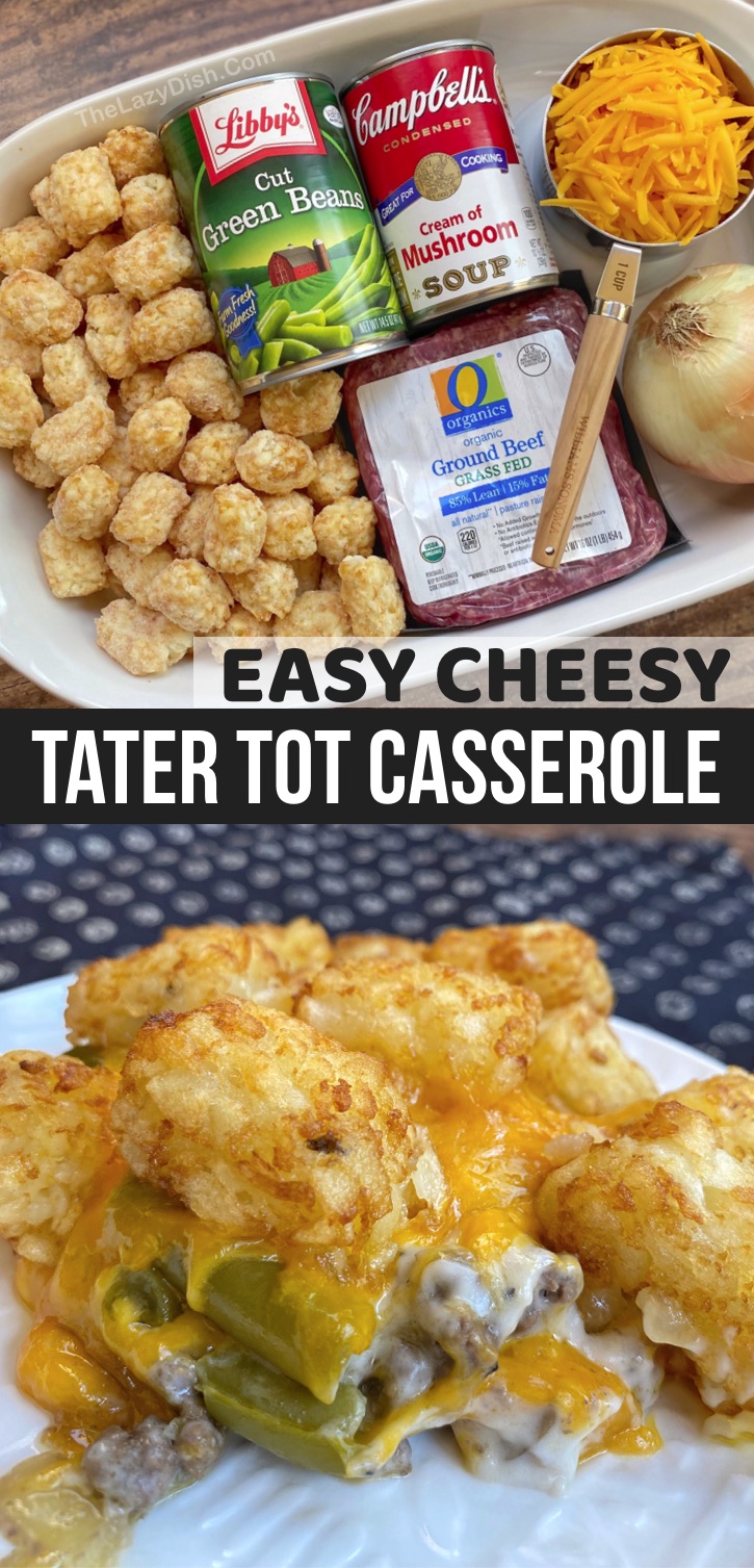 This easy cheesy tater tot casserole is made with simple and cheap ingredients including ground beef, cream of mushroom soup, green beans and cheddar. It's delicious! Your entire famiy (including your kids) will love this easy weeknight meal. It's the perfect main dish to feed your picky eaters-- it's got the meat, potatoes, cheese and veggies! If you're looking for easy dinner recipes for a family with kids, this casserole is a crowd pleaser. #easymeals #casseroles #comfortfood #thelazydish