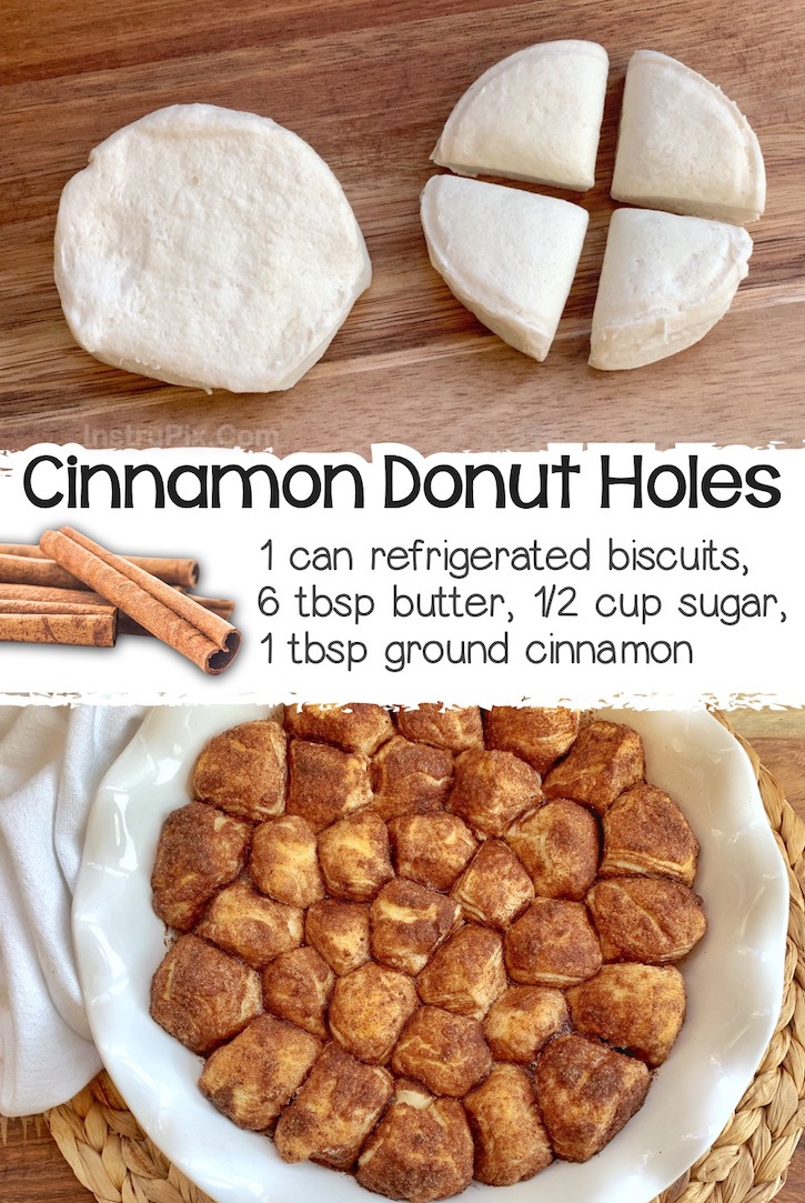 Super easy homemade donut holes made with a tube of Pillsbury biscuits cut into quarters and then rolled into bite-size balls, then drenched in butter and a mixture of cinnamon and sugar. Bake in any shallow dish to make this fun treat and sweet breakfast.