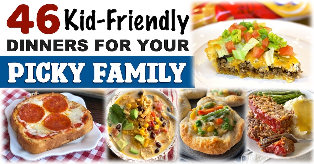 46 Kid-Friendly Weeknight Dinners For A Family With Picky Eaters