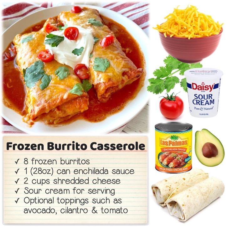 This frozen burrito casserole is quick to make with less than 5 minutes to prepare. Place frozen burritos into a large baking dish and cover with enchilada sauce. Bake and then top with lots of shredded cheddar cheese, bake again for a few more minutes and dinner is done. The best lazy dinner for busy school nights!